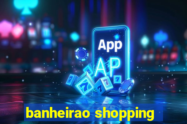 banheirao shopping